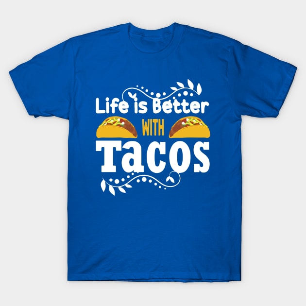 life is better with tacos1 T-Shirt by Hunters shop